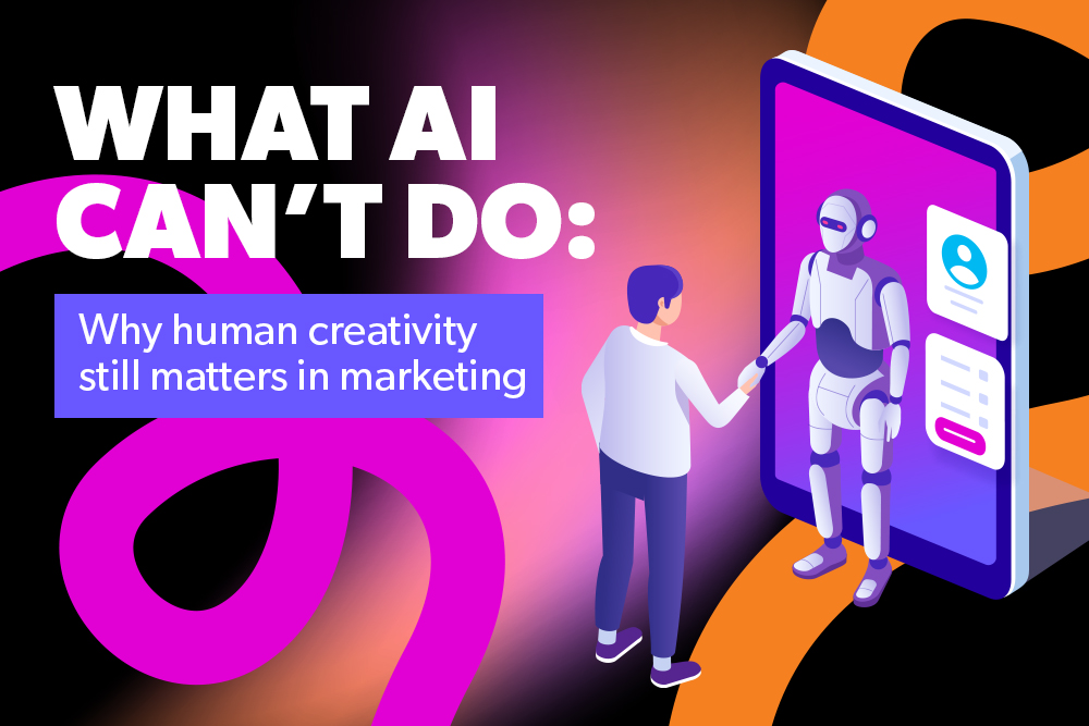 What AI Can’t Do: Why Human Creativity Still Matters in Marketing